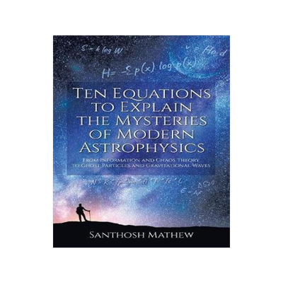 [预订]Ten Equations to Explain the Mysteries of Modern Astrophysics: From Information and Chaos Theory to  9781627347204