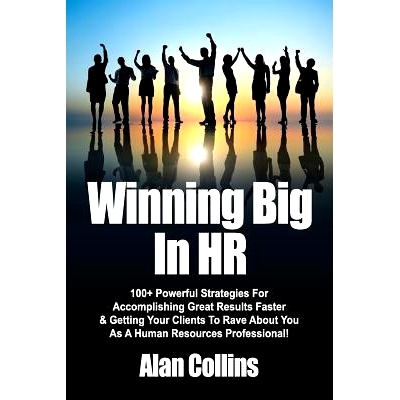 预订 Winning Big In HR: 100+ Powerful Strategies For Accomplishing Great Results Faster & Getting Your Clients To Rave A