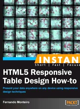 预订 Instant HTML5 Responsive Table Design How-to HTML5 响应表设计操作方法: 9781849697262