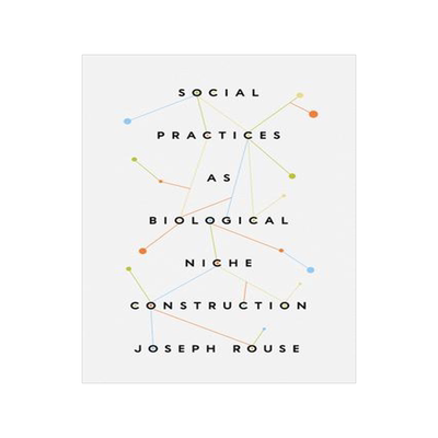 [预订]Social Practices as Biological Niche Construction 9780226827971