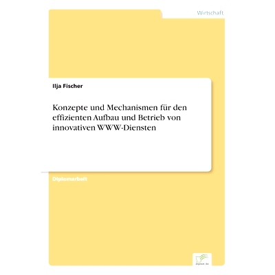预订 Konzepte Und Mechanismen Fur Den Effizienten Aufbau Und Betrieb Von Innovativen WWW-Diensten: 9783838615615