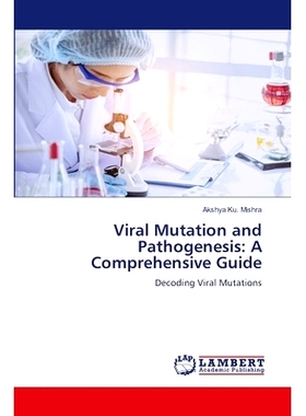 预订 Viral Mutation and Pathogenesis: A Comprehensive Guide 病毒突变和发病机制：综合指南: 9786208116255