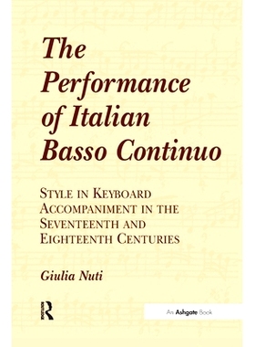 预订 The Performance of Italian Basso Continuo: Style in Keyboard Accompaniment in the Seventeenth and Eighteenth Centur