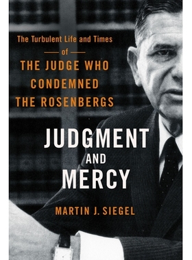 预订 Judgment and Mercy: The Turbulent Life and Times of the Judge Who Condemned the Rosenbergs 审判与怜悯：谴责罗森伯格