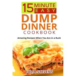 预订 15 Minute Easy Dump Dinner Cookbook: Amazing Recipes When You Are in a Rush: 9781517608224