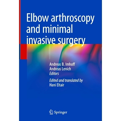 预订 Elbow Arthroscopy and Minimal Invasive Surgery 肘关节镜与微创手术: 9783031756108