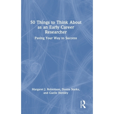预订 50 Things to Think About as an Early Career Researcher: Paving Your Way to Success 作为早期职业研究人员需要考虑的50