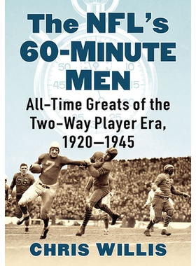 预订 The NFL’s 60-Minute Men: All-Time Greats of the Two-Way Player Era, 1920-1945 NFL的60分钟男子：双向球员时代的历史