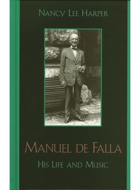 预订 Manuel de Falla: His Life and Music: 9780810854178