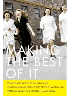 预订 Making the Best of It: Women and Girls of Canada and Newfoundland during the Second World War 尽力而为：*次世界大战