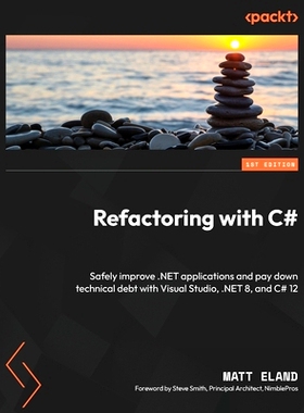预订 Refactoring with C#: Safely improve .NET applications and pay down technical debt with Visual Studio, .NET 8, and C