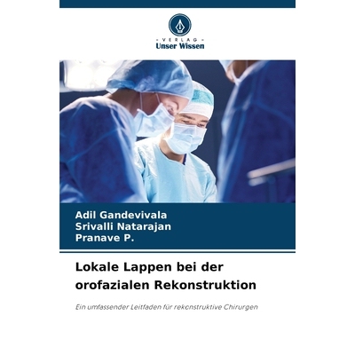 预订 Lokale Lappen bei der orofazialen Rekonstruktion: Ein umfassender Leitfaden für rekonstruktive Chirurgen. DE: 9786