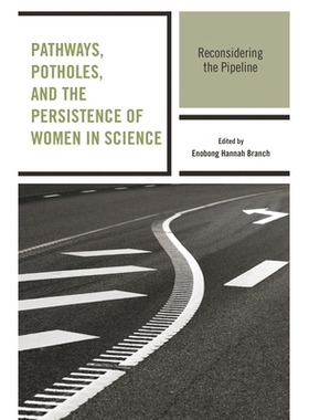 预订 Pathways, Potholes, and the Persistence of Women in Science: Reconsidering the Pipeline 通路，坑洼，科学中的女性坚
