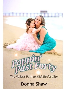 预订 Poppin’ Past Forty: The Holistic Path to Midlife Fertility: 9781954968714