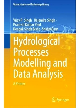 预订 Hydrological Processes Modelling and Data Analysis: A Primer 水文过程建模与数据分析：入门课程: 9789819713158