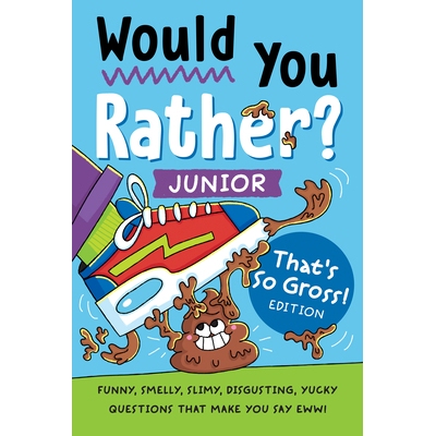 预订 Would You Rather? Junior: That’s So Gross! Edition: Funny, Smelly, Slimy, Disgusting, Yucky Questions That Make Yo