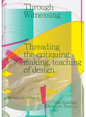 预订 Through Witnessing: Threading the Critiquing, Making, Teaching of Design 通过见证：贯穿设计批评、制作和教学: 978908