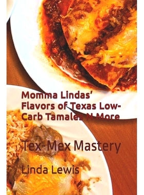 预订 Momma Lindas’ Flavors of Texas Low-Carb Tamales N More: Tex-Mex Mastery: 9798862389456