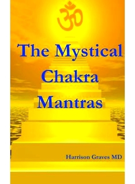 预订 The Mystical Chakra Mantras: How To Balance Your Own Chakras With Mantra Yoga: 9781499561432