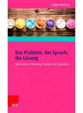 预订 Das Problem, der Spruch, die Lösung: Aphorismen in Beratung, Therapie und Supervision 问题、说法、解决方案：咨询、