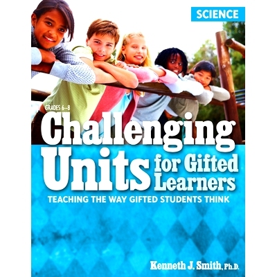 预订 Challenging Units for Gifted Learners: Teaching the Way Gifted Students Think (Science, Grades 6-8): 9781593637101
