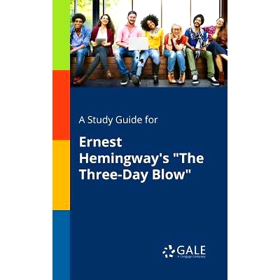 预订 A Study Guide for Ernest Hemingway’s the Three-Day Blow: 9780270527438