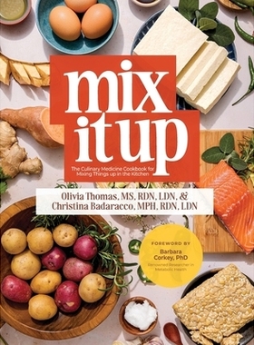 预订 Mix It Up: The Culinary Medicine Cookbook for Mixing Things up in the Kitchen: 9798992455441