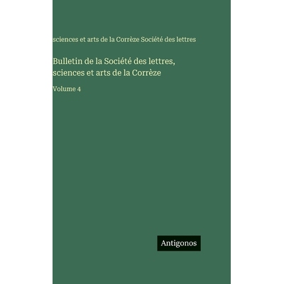 预订 Bulletin de la Société des lettres, sciences et arts de la Corrèze: Volume 4: 9783386621199