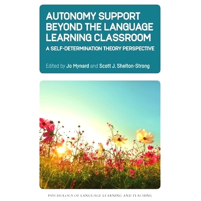预订 Autonomy Support Beyond the Language Learning Classroom: A Self-Determination Theory Perspective 语言学习课堂之外的