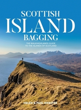 预订 Scottish Island Bagging: The Walkhighlands guide to the islands of Scotland 苏格兰岛屿装袋: 9781912560301