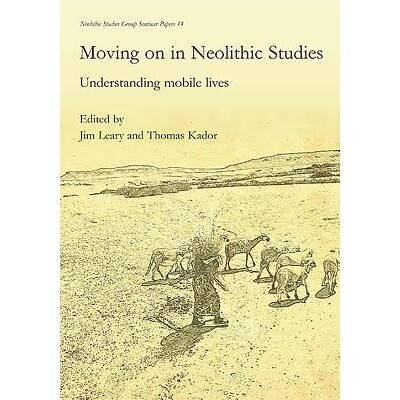 预订 Moving on in Neolithic studies: Understanding mobile lives 新石器时代的研究进展: 9781785701764