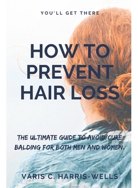 预订 How to Prevent Hair Loss: The Ultimate Guide to Avoid/Cure Balding for both men and women.: 9798354499069