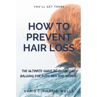 预订 Guide both Avoid Cure Hair The 9798354499069 and women. Prevent Loss Ultimate for Balding men How