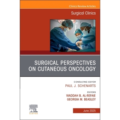 预订 Surgical Perspectives on Cutaneous Oncology, An Issue of Surgical Clinics 皮肤肿瘤外科视角，《外科诊所》期刊：第105