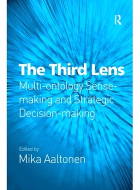 预订 The Third Lens: Multi-ontology Sense-making and Strategic Decision-making 第三只镜头: 多本体论意义感知与战略决策: 9