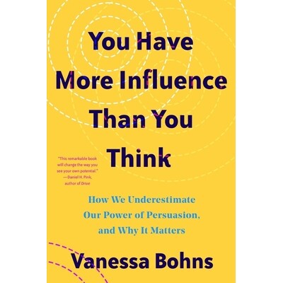 预订 You Have More Influence Than You Think: How We Underestimate Our Powers of Persuasion, and Why It Matters 你的影响