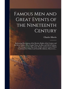 预订 Famous Men and Great Events of the Nineteenth Century [microform]: Embracing Descriptions of the Decisive Battles o