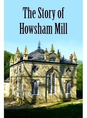 预订 The Story of Howsham Mill: Restoring an 18th century watermill for 21st century use: 9781803693668