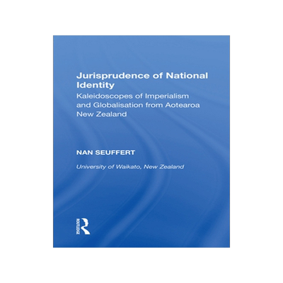 [预订]Jurisprudence of National Identity: Kaleidoscopes of Imperialism and Globalisation from Aotearoa New Zealand