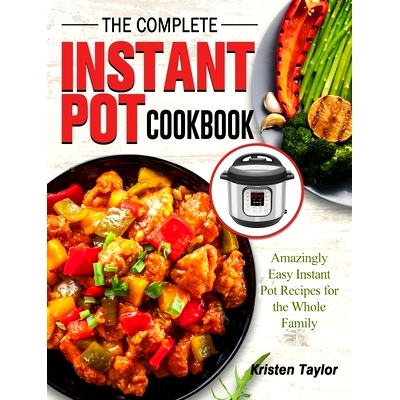 预订 The Complete Instant Pot Cookbook: Amazingly Easy Instant Pot Recipes for the Whole Family