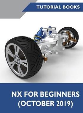 [预订]NX for Beginners: Sketching, Feature Modeling, Assemblies, Drawings, Sheet Metal Design, Surface Des 9788194195368