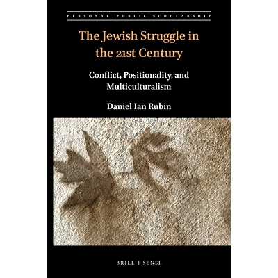 预订 The Jewish Struggle in the 21st Century: Conflict, Positionality, and Multiculturalism 21世纪的犹太斗争：冲突、地位