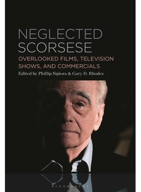 预订 Neglected Scorsese: Overlooked Films, Television Shows, and Commercials 被忽视的斯科塞斯：未受关注的电影、电视节目