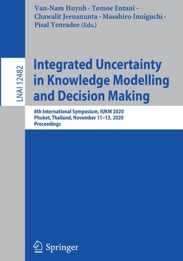 【预订】Integrated Uncertainty in Knowledge Modelling and Decision Making: 8th International Symposium, Iukm 2020,...