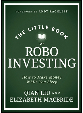 The Little Book of Robo Investing: How to Make Money While You Sleep 机器人投资小册子：如何产生睡后收入: 9781394225224