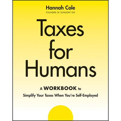 预订 Taxes For Humans: A Workbook To Simplify Your Taxes When YouRe Self-Employed: 9781394298891