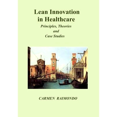 预订 Lean Innovation in Healthcare. Principles, Theories and Case Studies: 9781495330599