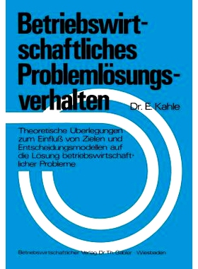 预订 Betriebswirtschaftliches Problemlösungsverhalten: Theoretische Überlegungen zum Einfluß von Zielen und Entscheid