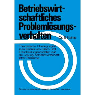 预订 Betriebswirtschaftliches Problemlösungsverhalten: Theoretische Überlegungen zum Einfluß von Zielen und Entscheid