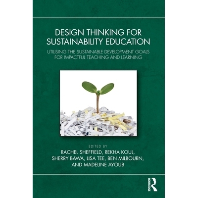 预订 Design Thinking for Sustainability Education: Utilising the Sustainable Development Goals for Impactful Teaching an